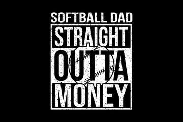 Softball dad straight outta money svg softball quotes typography t-shirt design for cricut.	
