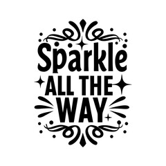 Festive holiday cheer with sparkle all the way text and decorative ornaments illustration