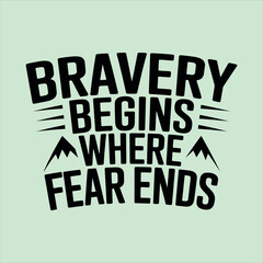 Bravery Begins Where Fear Ends Motivational Quote with a Bold Design