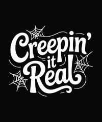 Creepin' it Real Halloween Typography Vector Design with Spiderwebs. Halloween Lover T shirt Design.