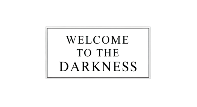 Welcome to the darkness message on transparent background