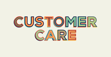 Customer care word in modern typography. Design for website banner, magazine, wall graphics, poster, flyer and catalogue design.