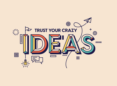 Trust your crazy ideas quote in modern typography. Design for your wall graphics, typographic poster, web design and office space graphics.