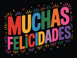 Muchas Felicidades Greeting Spanish Congratulations Colorful Festive Lettering Text with Party Decoration design Print