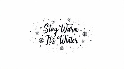 Stay warm its winter lettering isolated on white background hand drawn inscription with snowflakes design element for greeting card, banner, poster, invitation, flyer, sticker, template