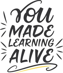 Vector art of you made learning alive teacher appreciation design with decorative elements and bold typography in black and yellow