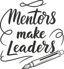 Vector art of mentors make leaders text with a fountain pen and decorative swirls