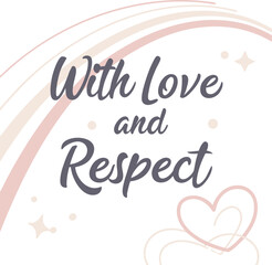 Vector art of with love and respect text with hearts and rainbow elements