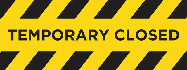 Temporary Closed Signboard Barricade in Yellow and Black Vector Illustration. Temporary closed warning banner vector design for safety notice and caution signage 