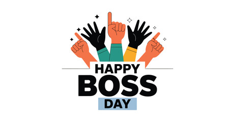Vibrant Happy Boss Day illustration with colorful raised hands and bold typography celebrating leadership, teamwork, and appreciation
