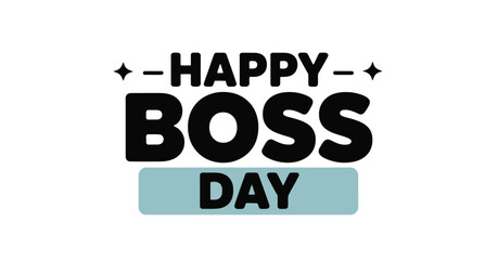  Bold Happy Boss Day design with black typography, light blue accent, and star icons on white background celebrating leadership and respect