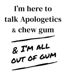 Christian Funny T-shirt Printable Design Vector Graphics: Apologetics Theology