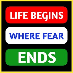 Life begins where fear ends- Motivational inspirational and positive quote. Typographic poster and motivational quote about life. 