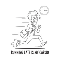 Funny Late Person Cartoon – “Running Late Is My Cardio” Quote with Rushing Character and Clock