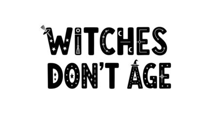 Witches dont age vector design isolated on transparent background halloween lettering with witch hat, stars, magic wand, and cauldron perfect for tshirts, mugs, and more