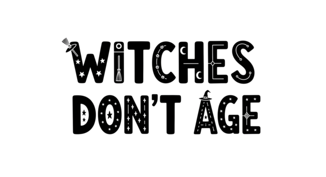 Witches dont age vector design isolated on transparent background halloween lettering with witch hat, stars, magic wand, and cauldron perfect for tshirts, mugs, and more - Powered by Adobe