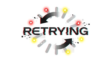 Glitching "Retrying" text with loading circle and glitch effects signifies digital error or persistence