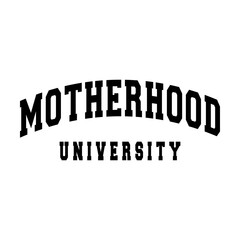 Motherhood University college arched varsity svg cut file. Isolated vector illustration.