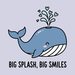 Cute whale with heart splash and inspiring quote Illustration for T-shirt design