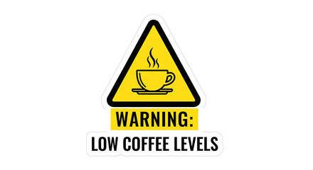 Funny coffee warning sign alerting about low coffee levels, perfect for office break rooms and cafes to make people laugh
