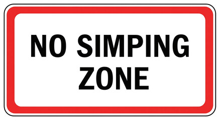 Humorous 'No Simping Zone' sign with bold text and red border, perfect for social commentary and internet culture themes