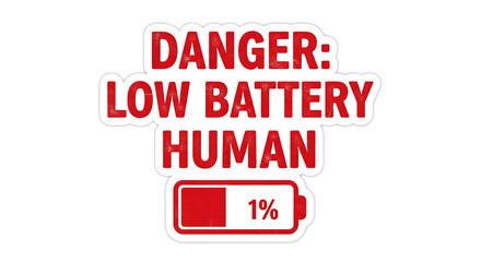 Warning: Low Battery Human - Funny, Humorous, Alerting Design for Social Media, Websites, and Digital Content