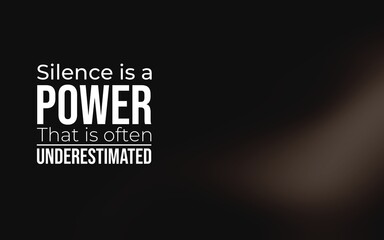 A quote about the hidden strength of silence, reminding us that quietness holds great power and wisdom.