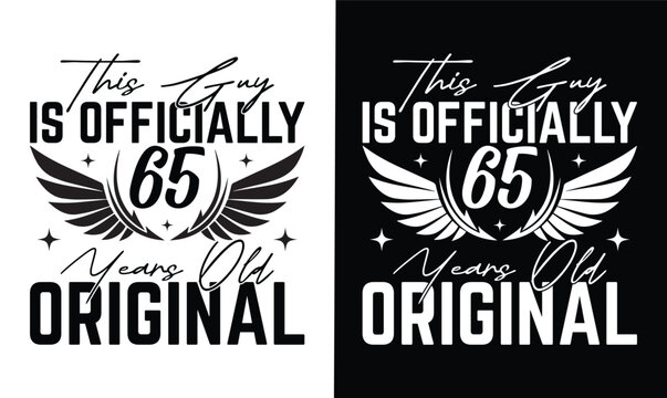 this guy is officially 65 years old original t shirt design