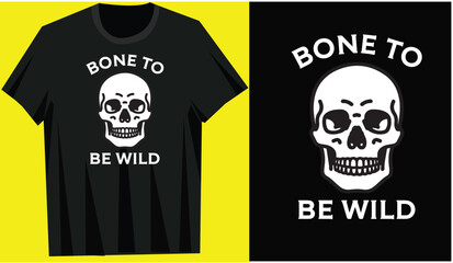 Halloween T shirt Design 'bone to be wild )