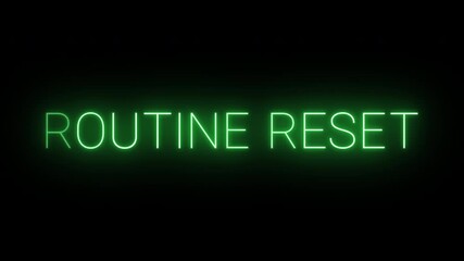 Flickering neon green Routine reset sign animated on black background. - Powered by Adobe
