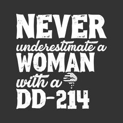 Never Underestimate a Woman with a DD-214 Veteran Quote Design