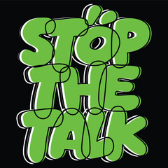 Bold Green Streetwear Typography Design with the Quote Stop the Talk in 3D Style on Black Background