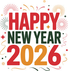 Celebrate happy new year 2026 with festive fireworks and bright colorful text