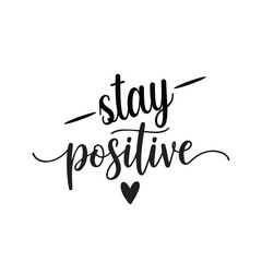 Stay Positive – Inspirational Motivational Quote T-Shirt Design