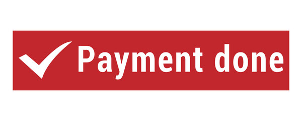 Red rectangle with white text payment done and checkmark isolated on transparent background