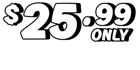 Promotional price text showing $25.99 Only in bold white on transparent background. Perfect for advertising, sale banners, product promotion, discount labels, retail marketing, and e-commerce design