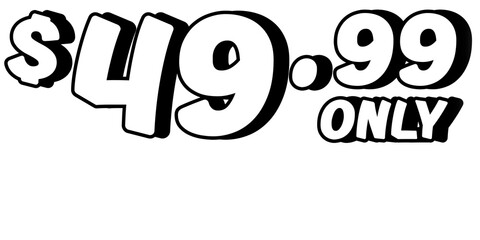Promotional price text showing $49.99 Only in bold white on transparent background. Perfect for advertising, sale banners, product promotion, discount labels, retail marketing, and e-commerce design