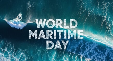 Ocean waves with "World Maritime Day" text, for a theme of marine transportation, environment, and industry celebration