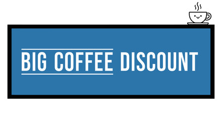 Big Coffee Discount Sign with Cute Coffee Cup