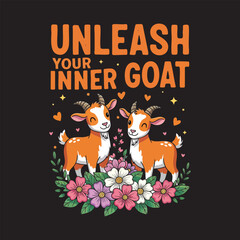 Unleash Your Inner Goat - Cute Goats and Flowers Illustration