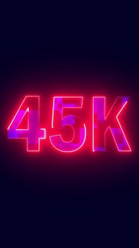 45K Glowing Neon Number Animation . 45000 Followers Celebration Motion Graphic Template for YouTube Subscribers and Social Media Growth