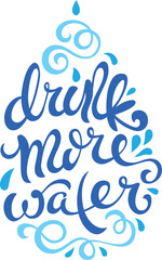 Drink More Water. World Water Day, Hand-drawn Typography Poster. Inspirational vector typography. Vector calligraphy.