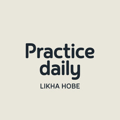 Inspirational typography practice daily likha hobe motivational phrase for self-improvement and goal achievement focused mindset modern design vector