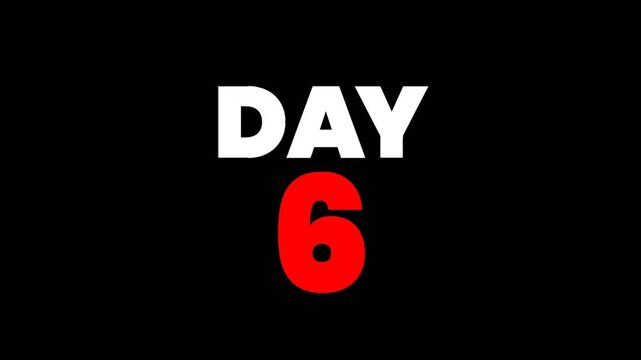 Animated text showing "Day 6" with bold red and white lettering on a black background. Suitable for countdown videos, schedules, reminders, event promotions, and digital projects.