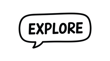 Hand drawn speech bubble with the word explore in bold black letters
