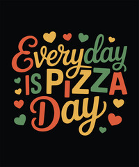 Everyday is Pizza Day Cute Typography Design