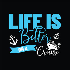 Life is better on a cruise, Cruise lettering for greeting card design, romantic illustration. festive decoration, Cruise tshirt bundle design.