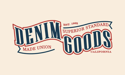 Obraz premium California Denim Goods Superior Standard union-made est.1982 slogan tee typography print design. Vector t-shirt graphic or other uses. 