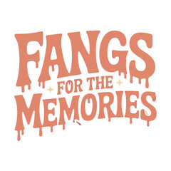 Fangs for the memories text graphic with dripping effect and two fangs