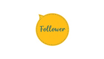 Yellow speech bubble with "Follower